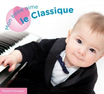 Mon bébé aime le classique de Bayard Musique