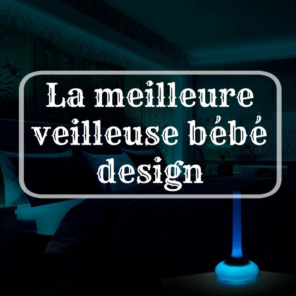 La meilleure veilleuse bébé design